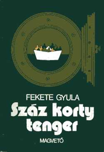 Fekete Gyula - Sz�z korty tenger