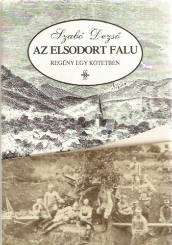 Szab Dezs - Az elsodort falu (egyktetes teljes  kiads)