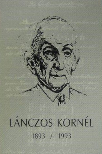 Abonyi Ivn, Lovas Istvn, Pall Gbor, Erds Ferenc (szerk.) - Lnczos Kornl (1893/1999) - Fejr Megyei Levltr Kzlemnyei