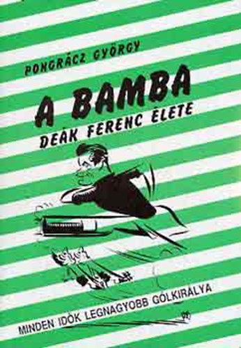 Pongrtz Gyrgy - A Bamba - Dek Ferenc lete (Dek Ferenc dediklsval)