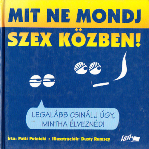 Patti Putnicki - Mit ne mondj szex kzben! - LEGALBB CSINLJ GY, MINTHA LVEZND!