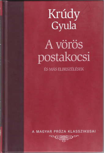 Krdy Gyula - A vrs postakocsi s ms elbeszlsek (A magyar prza klasszikusai)