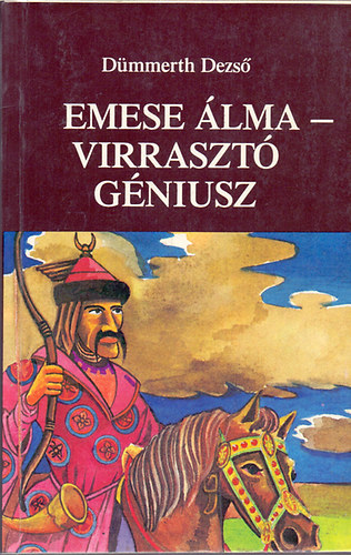 Dmmerth Dezs - Emese lma - Virraszt gniusz (Trtnelmi rvelsek - Mvszsorsok Eurpban)