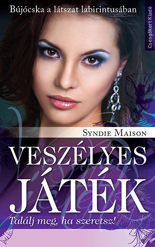 Syndie Maison - Veszélyes játék - Találj meg, ha szeretsz!