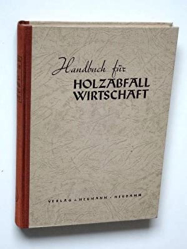 Dr. Leopold Vorreiter - Handbuch für Holzabfall Wirtschaft - Fa-hulladék kezelési kézikönyv