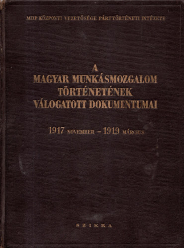A magyar munk�smozgalom t�rt�net�nek v�logatott dokumentumai I./2. k�tet 1890-1900