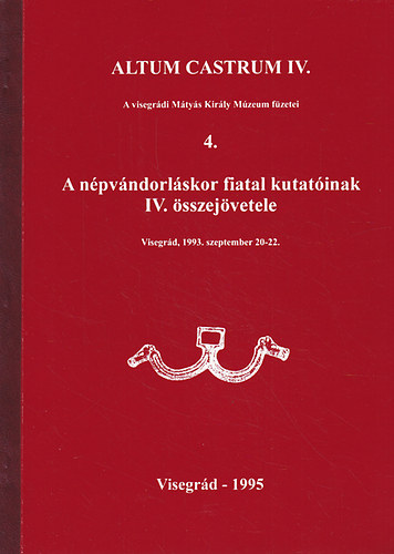 Altum Castrum IV. A n�pv�ndorl�skor fiatal kutat�inak IV.�sszej�vetele