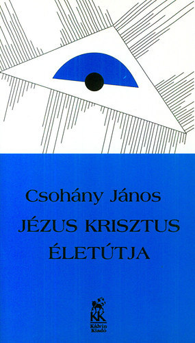 Csohny Jnos - Jzus Krisztus lettja. jszvetsgi kijelentstrtnet magn s csoportos tanulmnyozsra