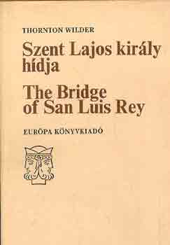 Thornton Wilder - Szent Lajos kir�ly h�dja-The bridge of San Luis Rey