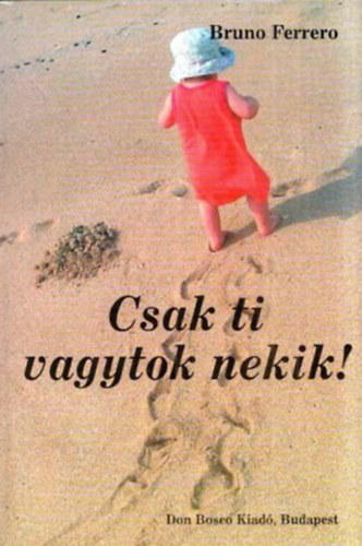 Bruno Ferrero - Csak ti vagytok nekik!