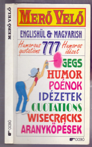 Majoros Klra; Szentgyrgyi Jzsef; (vlogatta s fordtotta) - Mer vel - Englishl & Magyarish (777 humoros idzet-humorous quotations 777)
