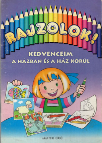 Kricskovics Zsuzsanna - Rajzolok! - Kedvenceim a hzban s a hz krl