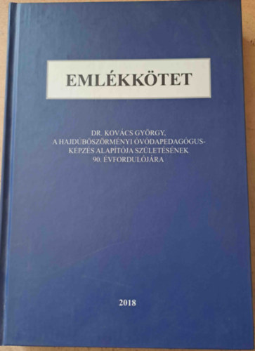 Pilishegyi Pter, Dr. Kovcsn Dr. Bakosi va - Emlkktet dr. Kovcs Gyrgy, a hajdbszrmnyi vodapedagguskpzs alaptja szletsnek 90. vforduljra