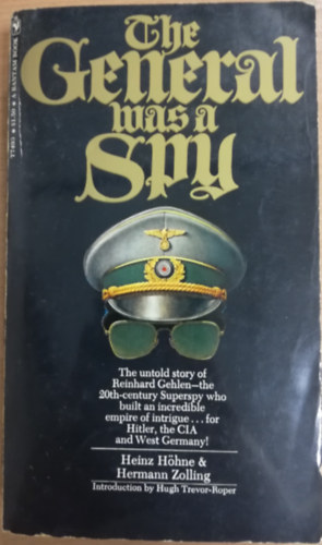 Heinz Hohne, Hermann Zolling - The General Was a Spy: The Truth About General Gehlen and His Spy Ring
