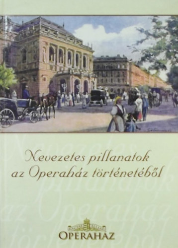 Wellmann N�ra (szerk.) - Nevezetes pillanatok az Operah�z t�rt�net�b�l