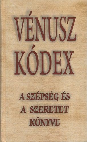 Vg Gy. Zsuzyanna (szerk.) - Vnusz kdex - A szpsg s a szeretet knyve