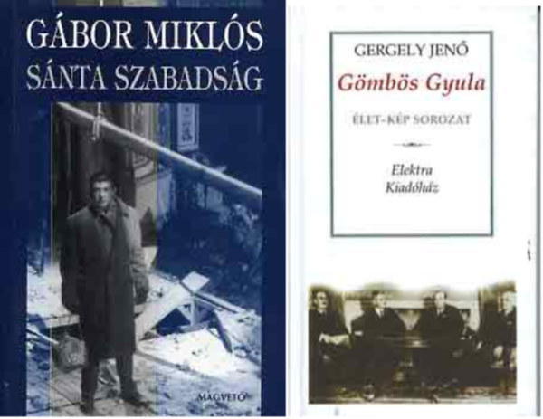 Gbor Mikls, Gergely Jen - Snta szabadsg + Gmbs Gyula (Vzlat egy politikai letrajzhoz) ( 2 ktet )
