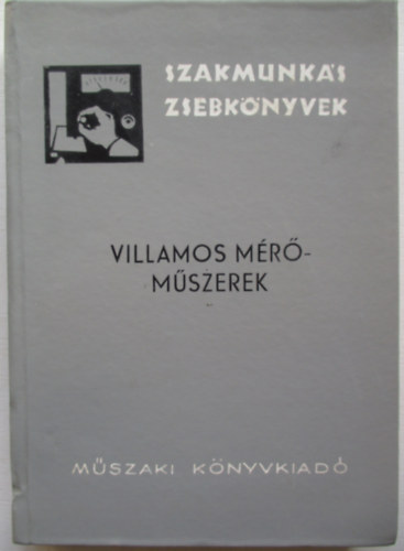 Botond-Bolics György - Villamos mérőműszerek (Szakmunkás zsebkönyvek)