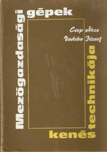Csop �kos, Vadoba J�zsef - Mez�gazdas�gi g�pek ken�s technik�ja