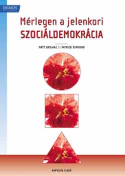 Matt Browne; Patrick (szerk.) Diamond - Mrlegen a jelenkori szocildemokrcia