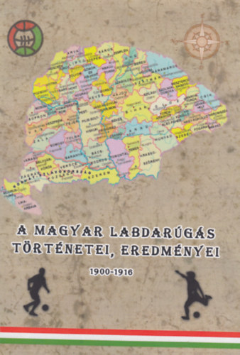 Nagy Zoltán, Bánki Habán Gábor - A magyar labdarúgás történetei, eredményei (1900-1916)