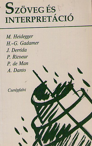 Heidegger-Gadamer-Derrida-Ricoeur-de Man-Danto; Bacs Bla (szerk.) - Szveg s interpretci