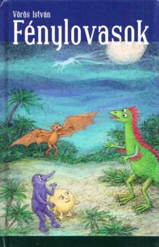 Vörös István - Fénylovasok - Utazás a Panda csillagképből a Földre - és vissza