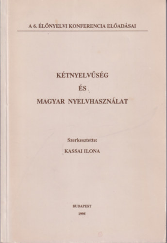 Kassai Ilona - Kétnyelvűség és magyar nyelvhasználat