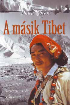 Dawa Norbu - A msik Tibet - A htkznapok elmondatlan trtnete-1959 eltt s utn