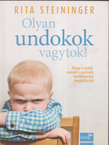 Rita Steininger - Olyan undokok vagytok!