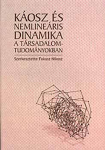 Fokasz (szerk.) Nikosz - Kosz s nemlineris dinamika a trsadalomtudomnyokban