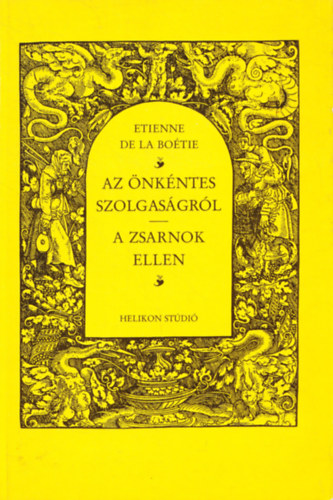 Etienne de la Bo�tie - Az �nk�ntes szolgas�gr�l-A zsarnok ellen