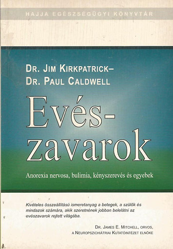 Kirkpatrick, Jim Dr.- Caldwell, Paul Dr. - Evszavarok (Anorexia nervosa, bulimia, knyszerevs s egyebek)
