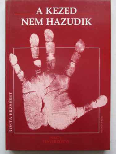 Rosta Erzsébet - A kezed nem hazudik
