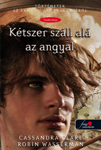 Cassandra Clare; Robin Wasserman - K�tszer sz�ll al� az angyal
