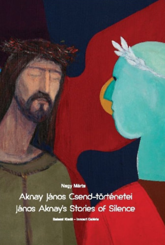 Nagy Mrta - Aknay Jnos Csend-trtnetei
