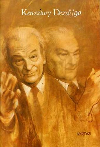 KERESZTURY DEZS� - Keresztury Dezs�/90-Im�ds�g b�kess�g�rt
