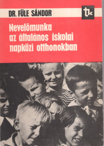 Dr. F�le S�ndor - Nevel�munka az �ltal�nos iskolai napk�zi otthonokban