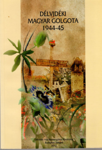 Cseresnyésné Kiss Magdolna, Szabó Pál Csaba - Délvidéki magyar Golgota 1944-45