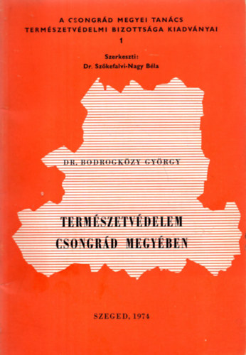 Dr. Szkefalvi-Nagy Bla, Dr. Bodrogkzy Gyrgy - Termszetvdelem Csongrd megyben