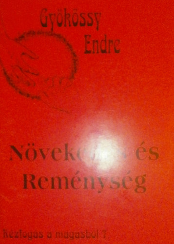 Dr. Gyökössy Endre - Kézfogás a magasból 7. - Növekedés és reménység