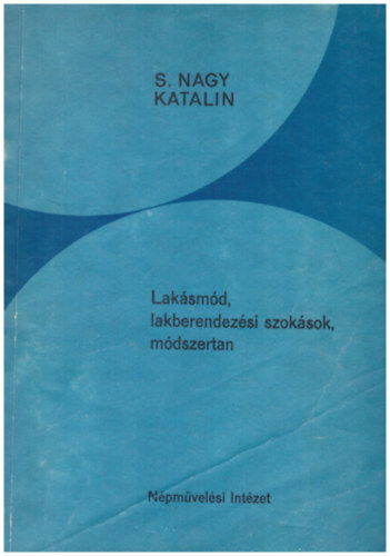 S. Nagy Katalin - Laksmd, lakberendezsi szoksok, mdszertan