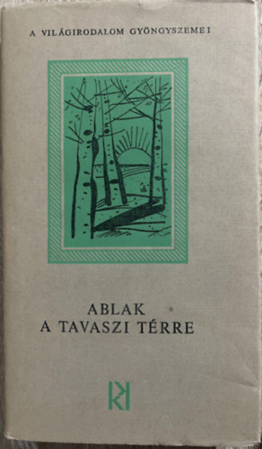 Szerk.: Kormos Istv�n, Ford.: Rab Zsuzsa - Ablak a tavaszi t�rre - MAI SZOVJET K�LT�K - A vil�girodalom gy�ngyszemei (Saj�t k�ppel)