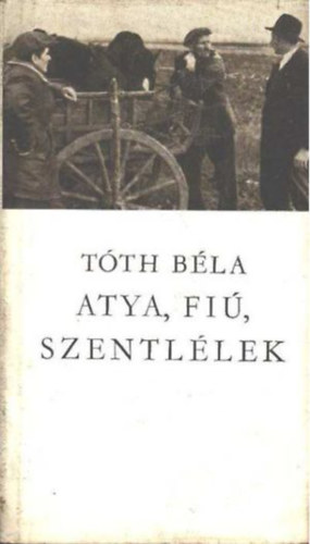 T�th B�la - Atya. fi�, szentl�lek I-II.