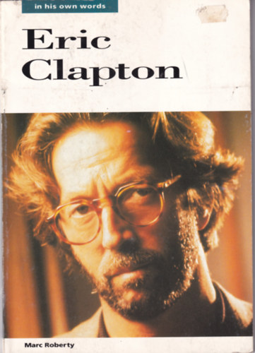 Roberty, Marc - Eric Clapton- In His Own Words