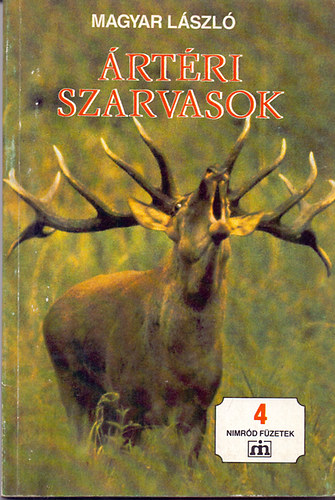 Magyar László - Ártéri szarvasok - Nimród füzetek 4.
