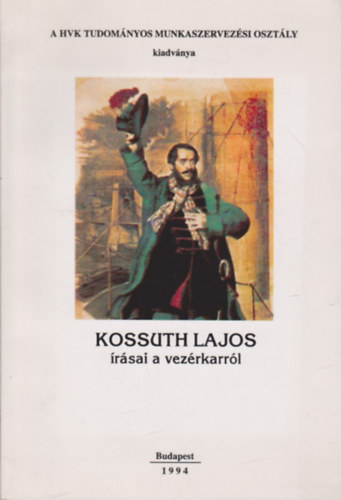 Dr. �cs Tibor - Kossuth Lajos �r�sai a vez�rkarr�l