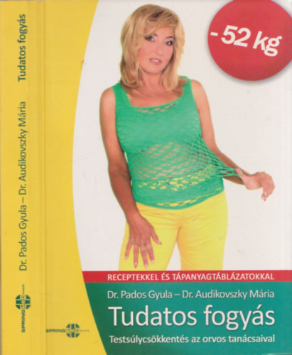 Dr. Pados Gyula - Dr. Audikovszky M�ria - Tudatos fogy�s (Tests�lycs�kkent�s az orvos tan�csaival) - DEDIK�LT!
