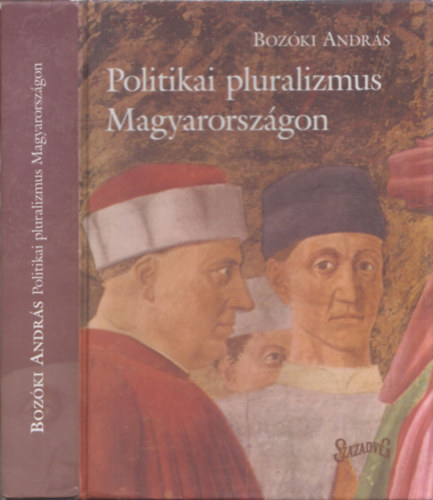 Boz�ki Andr�s - Politikai pluralizmus Magyarorsz�gon