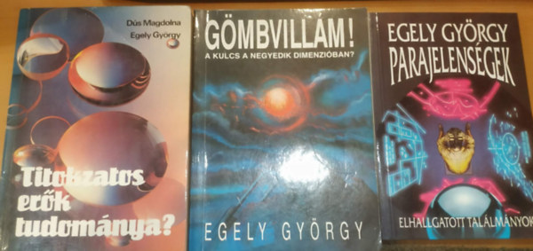 Dús Magdolna-Egely György - Gömbvillám! + Parajelenségek + Titokzatos erők tudománya (3 mű)